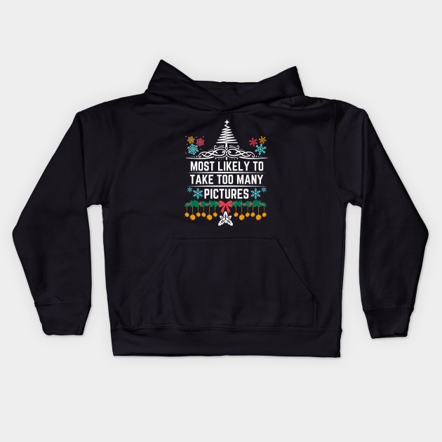 Most Likely to Take Too Many Pictures - Humor Christmas Family Festive Memories Humorous Holiday Gift Idea Kids Hoodie by KAVA-X